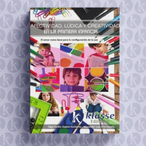 Afectividad, lúdica y creatividad en la primera infancia: el amor como base para la configuración de la paz