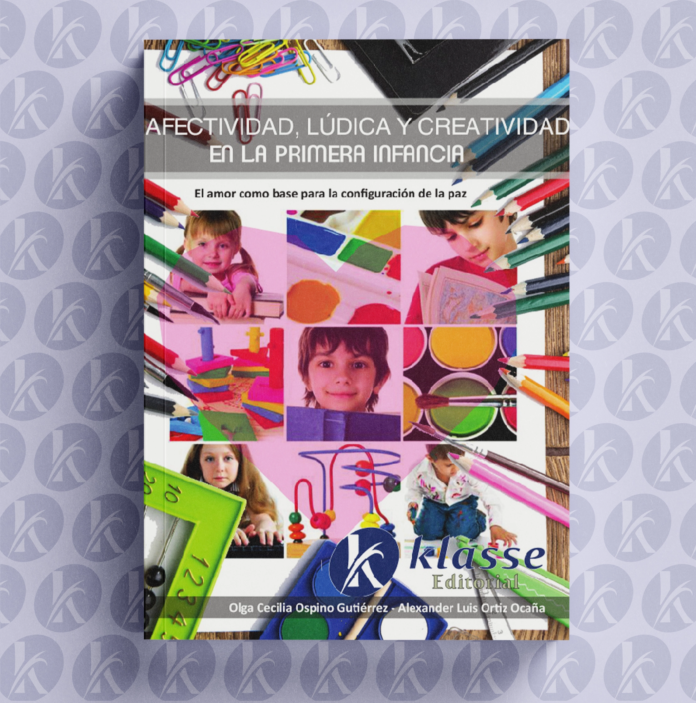 Afectividad, lúdica y creatividad en la primera infancia: el amor como base para la configuración de la paz