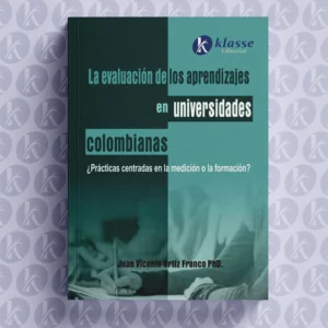 La evaluación de los aprendizajes en las universidades colombianas: prácticas centradas en la medición o la formación