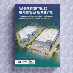 Parques industriales en economías emergentes: fundamentos, asociatividad y su impacto en el desarrollo endógeno sostenible